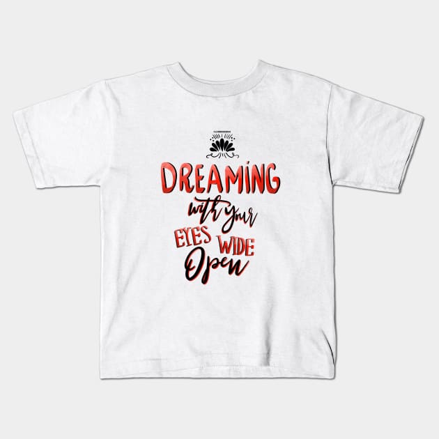 Dreaming with your eyes wide open Kids T-Shirt by hereidrawagain